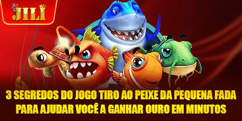 3 Segredos Do Jogo Tiro Ao Peixe Da Pequena Fada Para Ajudar Você A Ganhar Ouro Em Minutos