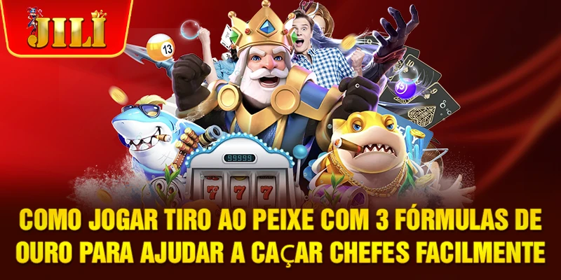 Como Jogar Tiro Ao Peixe Com 3 Fórmulas De Ouro Para Ajudar A Caçar Chefes Facilmente