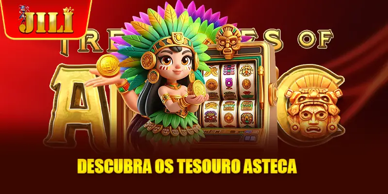 Descubra os Tesouro Asteca