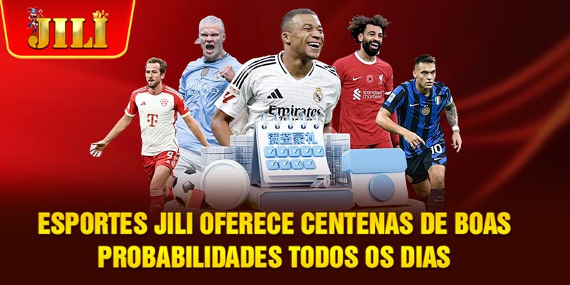 Esportes JILI oferece centenas de boas probabilidades todos os dias
