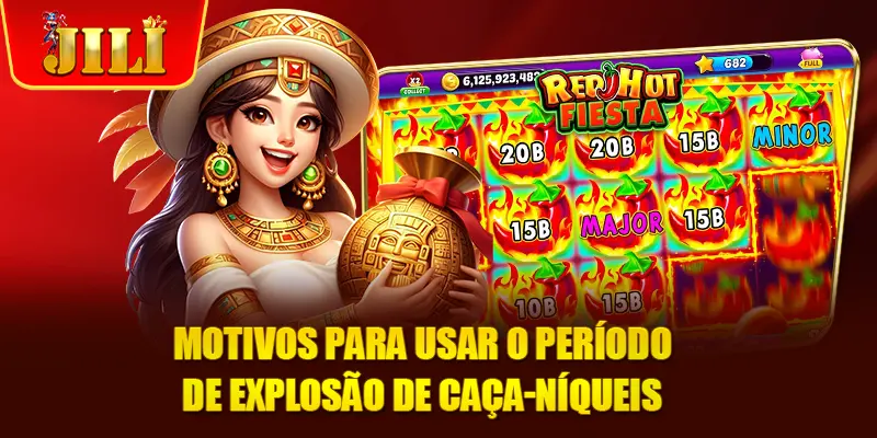 Motivos para usar o Período de Explosão de Caça-Níqueis