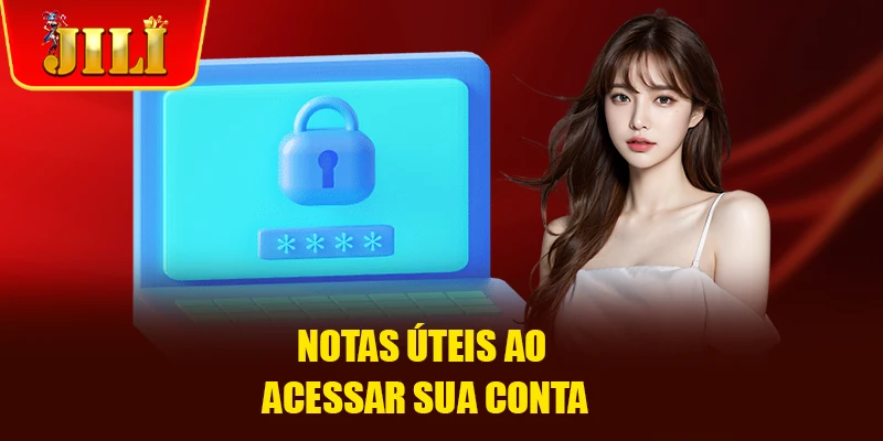 Notas úteis ao acessar sua conta Notas úteis ao acessar sua conta