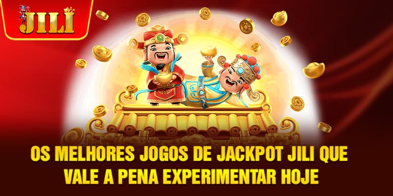 Os melhores jogos de jackpot JILI que vale a pena experimentar hoje