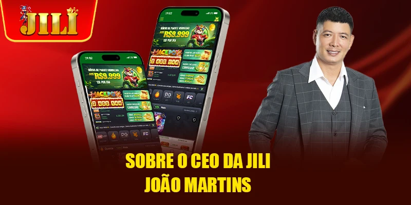 Sobre o CEO da JILI João Martins